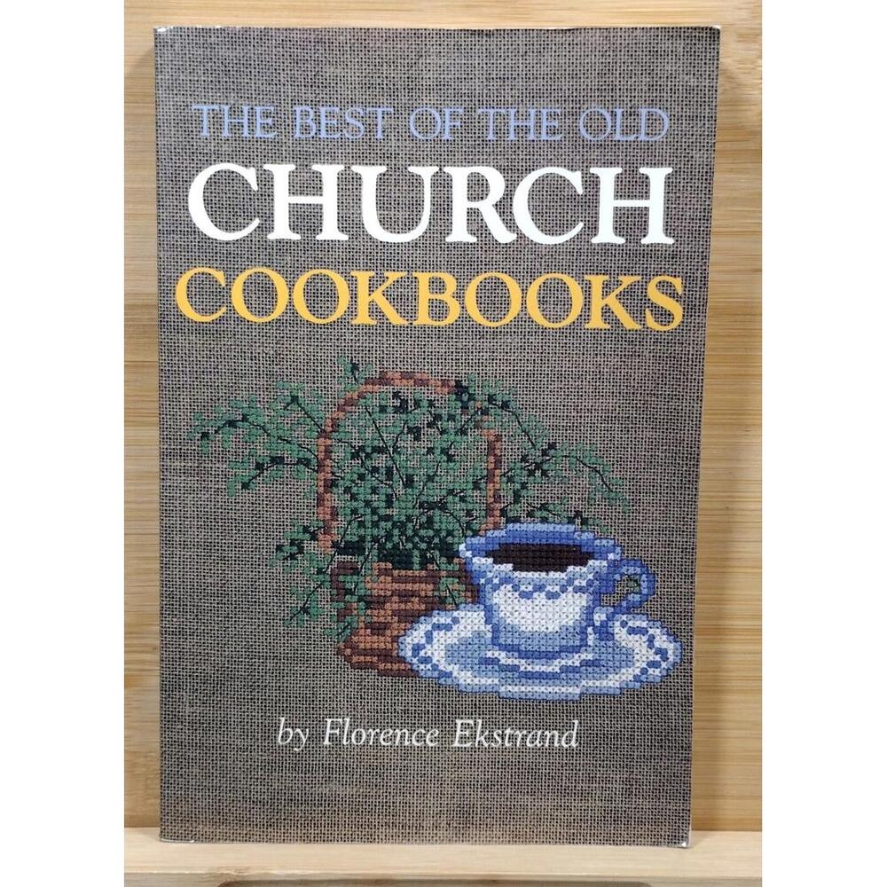 The Best of the Old Church Cookbooks by‎ Florence Ekstrand